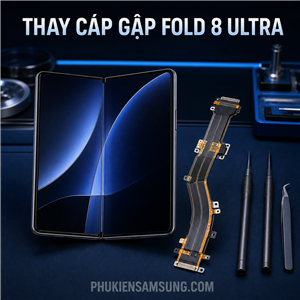 Thay cáp gập Samsung Galaxy Fold 8 Ultra