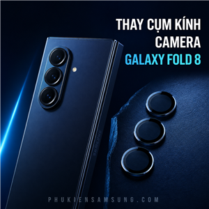Thay cụm kính camera Samsung Galaxy Fold 8