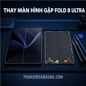 Thay màn hình gập Samsung Galaxy Fold 8 Ultra
