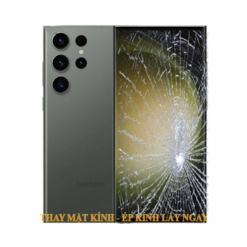 Thay mặt kính - Ép kính Samsung S23 Ultra| Plus lấy ngay