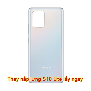 Thay nắp lưng Samsung Galaxy S10 Lite chính hãng