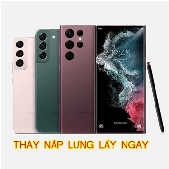 Thay nắp lưng Samsung S22 Ultra| S22 Plus| S22 chính hãng
