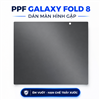 Dán PPF bảo vệ toàn diện Samsung Galaxy Fold 8