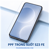 Dán PPF Galaxy S23 FE màn hình, mặt lưng và viền