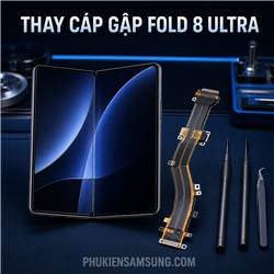 Thay cáp gập Samsung Galaxy Fold 8 Ultra