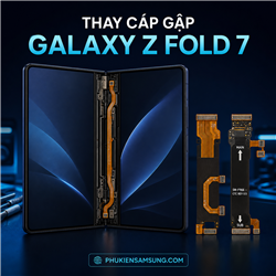 Thay cáp gập Samsung Galaxy Z Fold 7