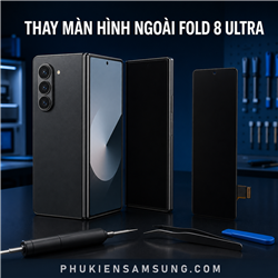 Thay màn hình ngoài Samsung Galaxy Fold 8 Ultra