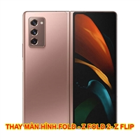 Thay màn hình Galaxy Z Fold 2, Fold, Z Flip chính hãng