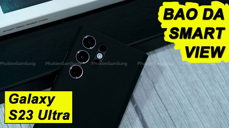 Bao da Smart View S23 Ultra chính hãng, chống sốc tốt