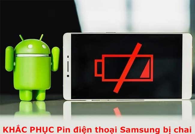 Cách khắc phục pin điện thoại Samsung không bị chai Cách khắc phục pin điện thoại Samsung không bị chai