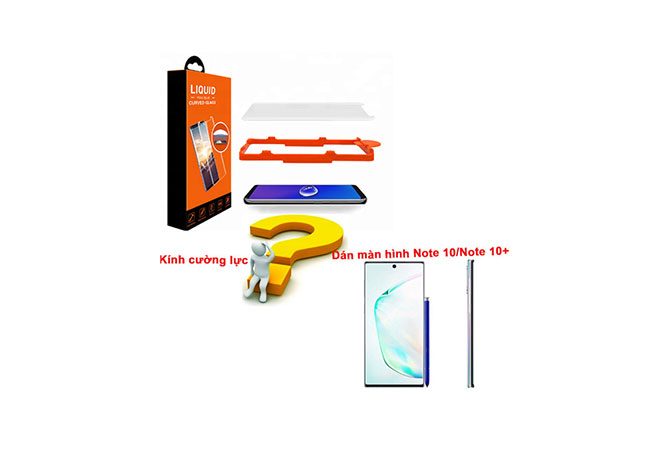 nên dán kính cường lwucj hay dán màn hình Note 10 nên dán kính cường lwucj hay dán màn hình Note 10