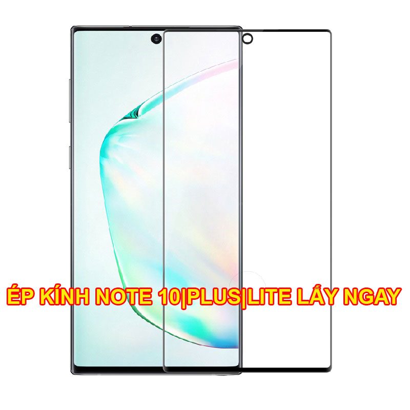 Ép kính Galaxy Note 10 Plus, Note 10 Lite, Note 10 chính hãng
