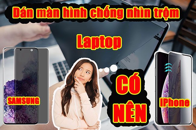 Miếng dán chống nhìn trộm Samsung, Iphone, Laptop Miếng dán chống nhìn trộm Samsung, Iphone, Laptop