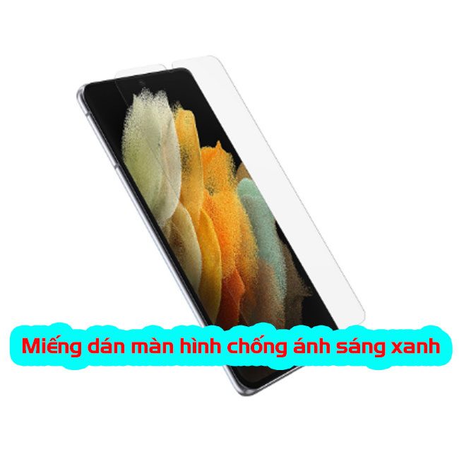 Miếng dán màn hình chống ánh sáng xanh S21 Ultra| Plus| Fe