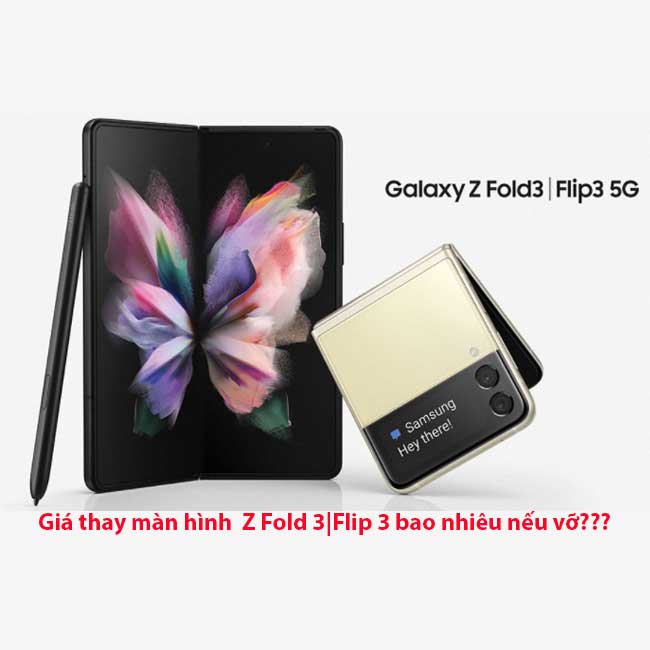 Bảng giá thay màn hình Z Flip 3, Z FoLD 3 Bảng giá thay màn hình Z Flip 3, Z FoLD 3