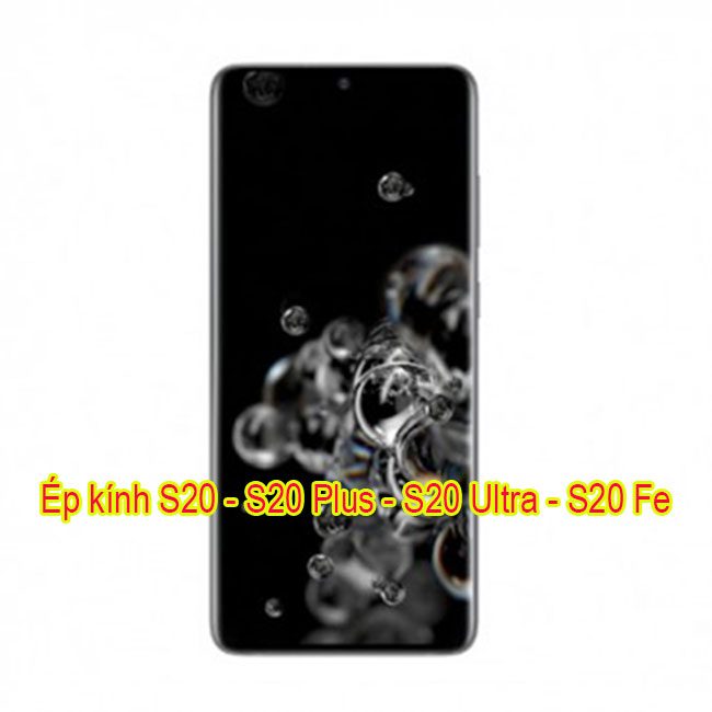Thay mặt kính- Ép kính Galaxy S20 Ultra|Plus|Fe chính hãng