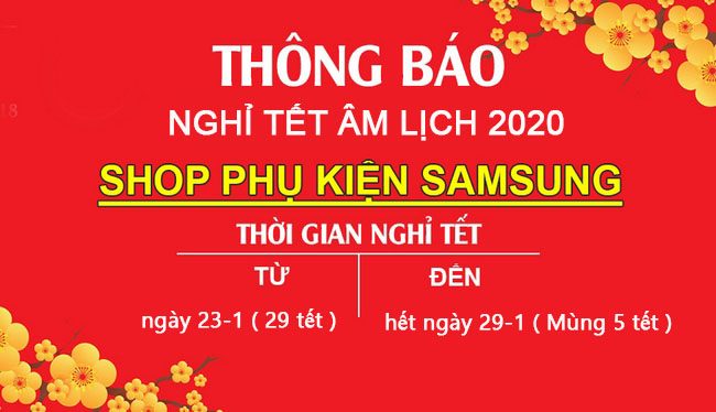 thông báo nghỉ tết 2019 xuân canh tý Phụ kiện Samsung thông báo nghỉ tết 2019 xuân canh tý Phụ kiện Samsung