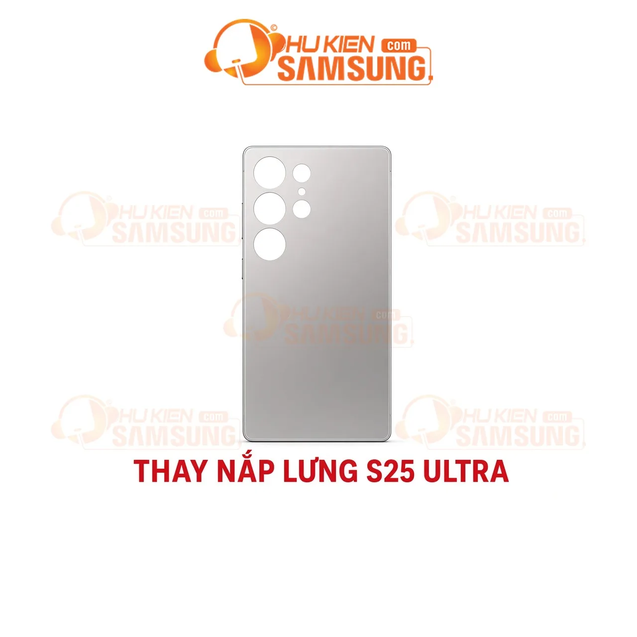 Thay nắp lưng Samsung Galaxy S25 Ultra chính hãng – lấy liền