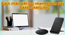Sạc nhanh không dây Samsung và vấn đề tương thích với smartphone